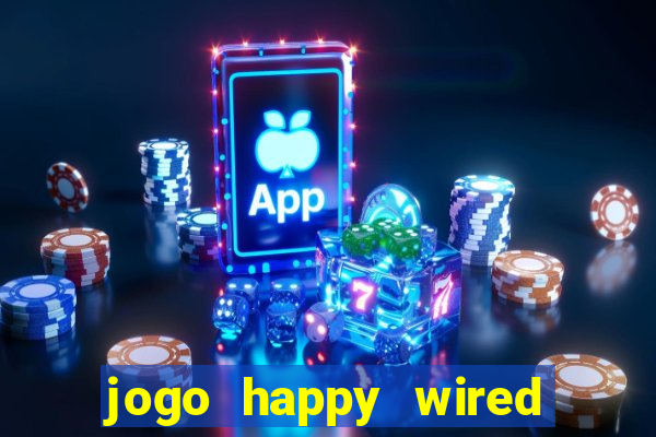 jogo happy wired paga mesmo